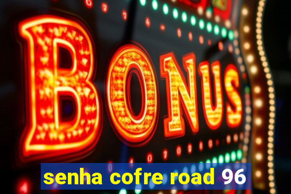 senha cofre road 96